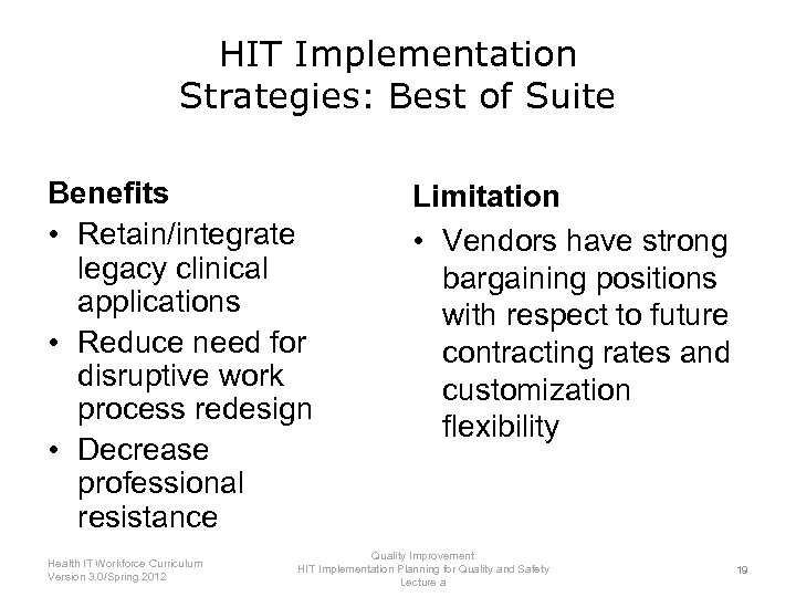 HIT Implementation Strategies: Best of Suite Benefits • Retain/integrate legacy clinical applications • Reduce