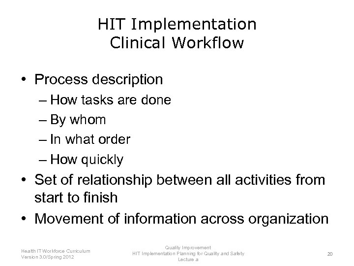 HIT Implementation Clinical Workflow • Process description – How tasks are done – By