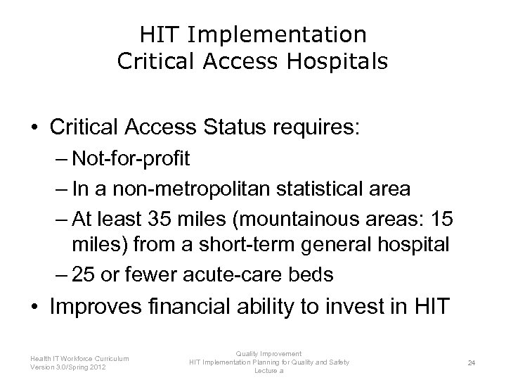HIT Implementation Critical Access Hospitals • Critical Access Status requires: – Not-for-profit – In