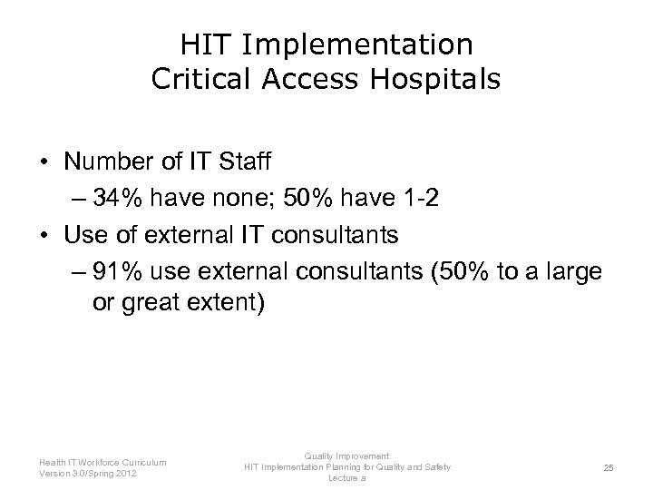 HIT Implementation Critical Access Hospitals • Number of IT Staff – 34% have none;