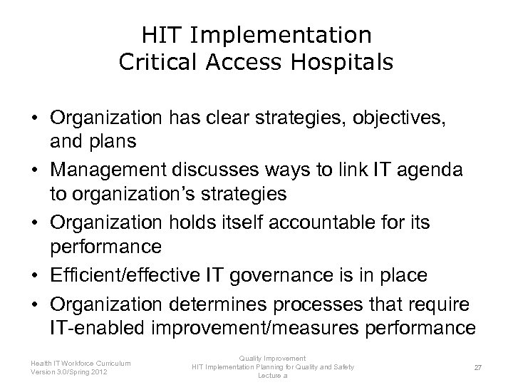 HIT Implementation Critical Access Hospitals • Organization has clear strategies, objectives, and plans •