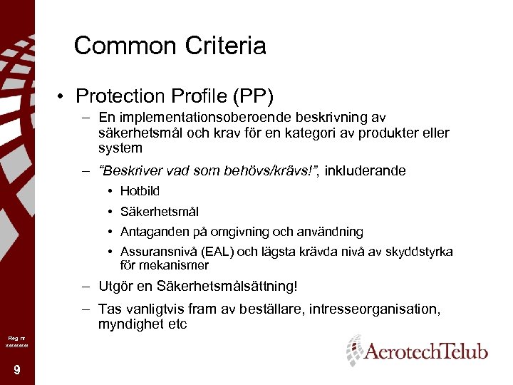 Common Criteria • Protection Profile (PP) – En implementationsoberoende beskrivning av säkerhetsmål och krav