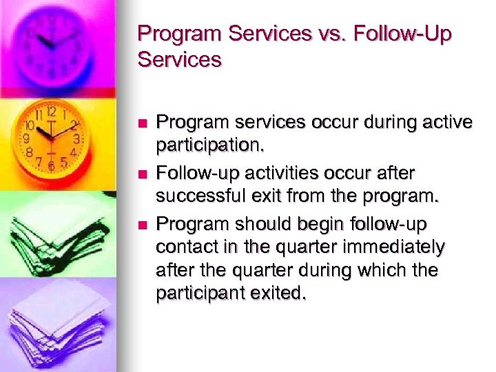 Program Services vs. Follow-Up Services n n n Program services occur during active participation.