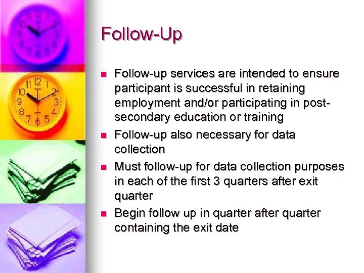 Follow-Up n n Follow-up services are intended to ensure participant is successful in retaining