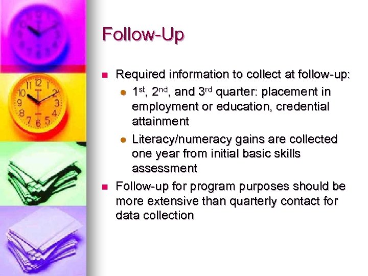 Follow-Up n n Required information to collect at follow-up: l 1 st, 2 nd,