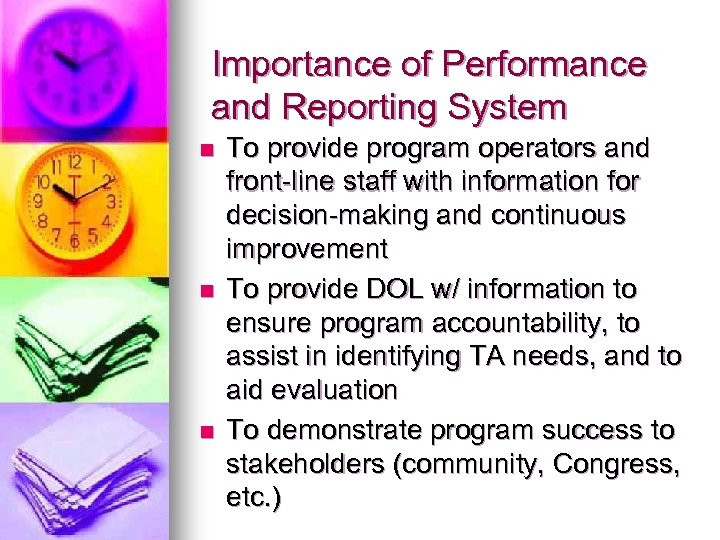 Importance of Performance and Reporting System n n n To provide program operators and