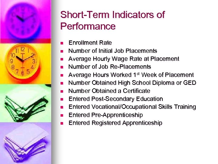 Short-Term Indicators of Performance n n n Enrollment Rate Number of Initial Job Placements