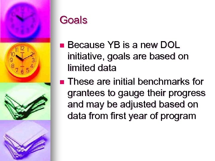 Goals Because YB is a new DOL initiative, goals are based on limited data