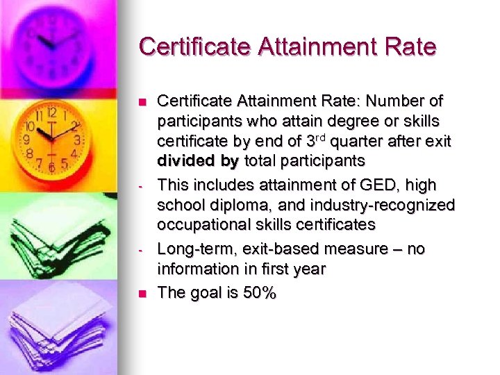 Certificate Attainment Rate n - - n Certificate Attainment Rate: Number of participants who