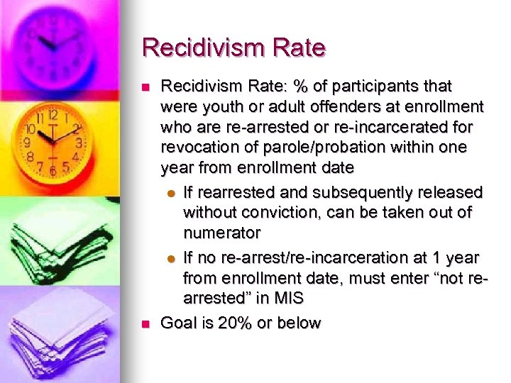 Recidivism Rate n n Recidivism Rate: % of participants that were youth or adult