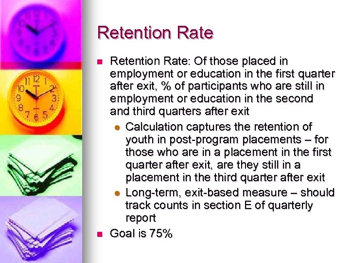 Retention Rate n n Retention Rate: Of those placed in employment or education in