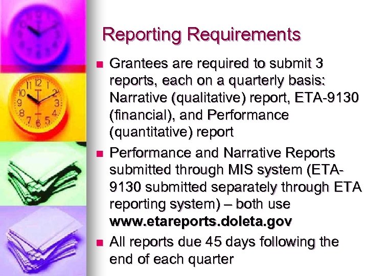 Reporting Requirements n n n Grantees are required to submit 3 reports, each on