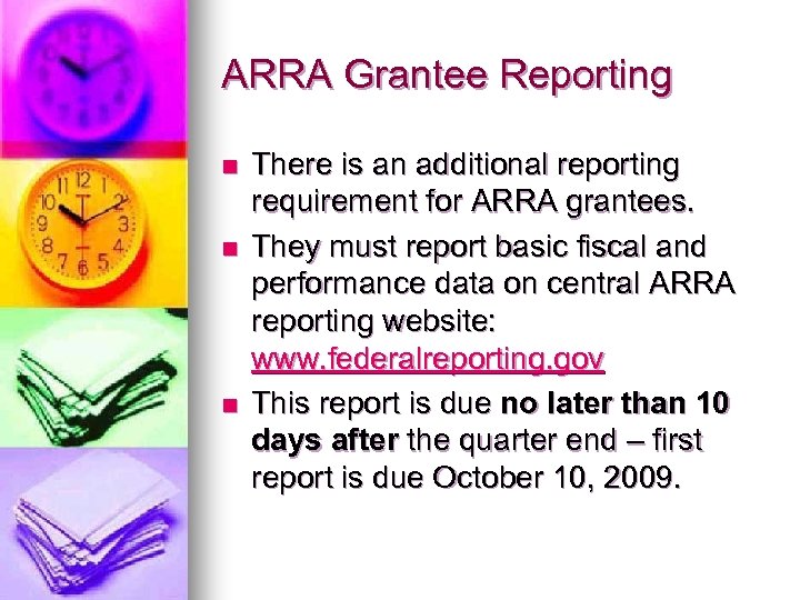 ARRA Grantee Reporting n n n There is an additional reporting requirement for ARRA