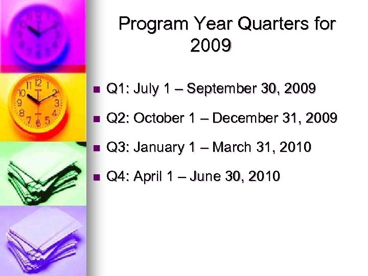 Program Year Quarters for 2009 n Q 1: July 1 – September 30, 2009