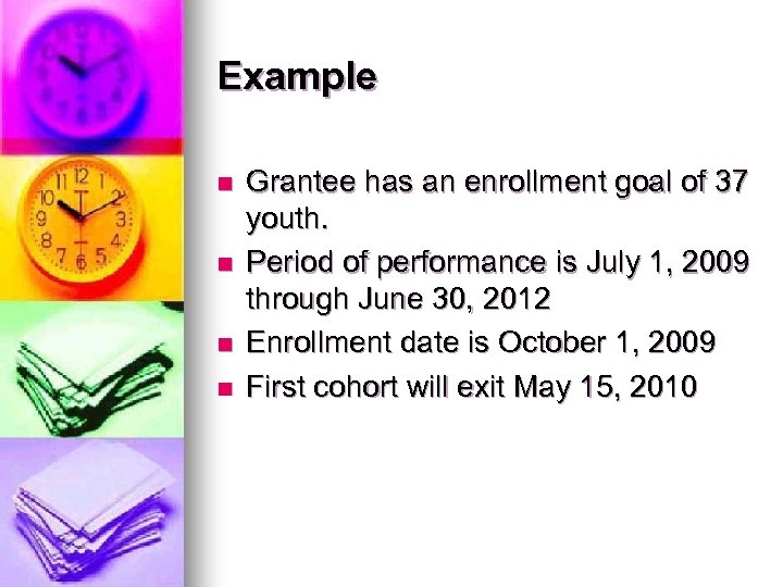 Example n n Grantee has an enrollment goal of 37 youth. Period of performance