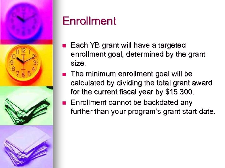 Enrollment n n n Each YB grant will have a targeted enrollment goal, determined