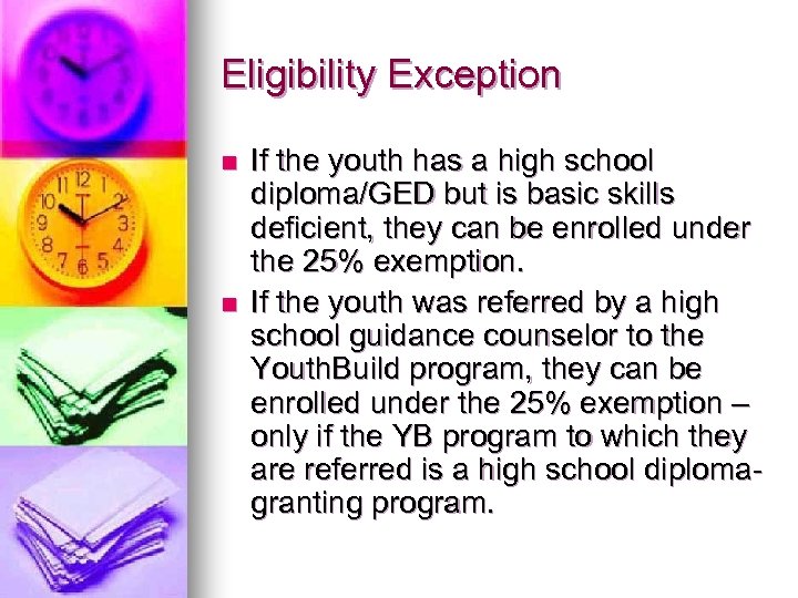 Eligibility Exception n n If the youth has a high school diploma/GED but is