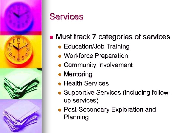 Services n Must track 7 categories of services l l l l Education/Job Training