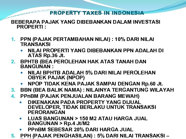 PROPERTY TAXES IN INDONESIA BEBERAPA PAJAK YANG DIBEBANKAN DALAM INVESTASI PROPERTI : 1. 2.