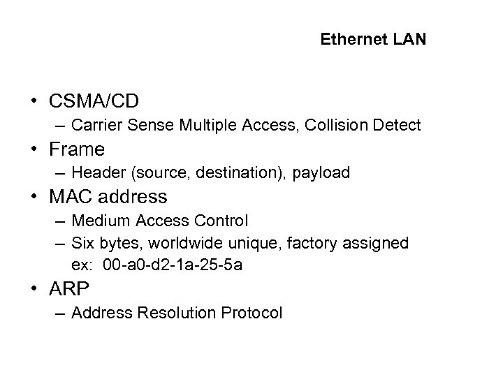 Ethernet LAN • CSMA/CD – Carrier Sense Multiple Access, Collision Detect • Frame –