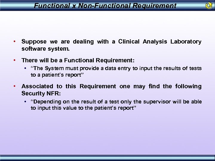 Functional x Non-Functional Requirement • Suppose we are dealing with a Clinical Analysis Laboratory