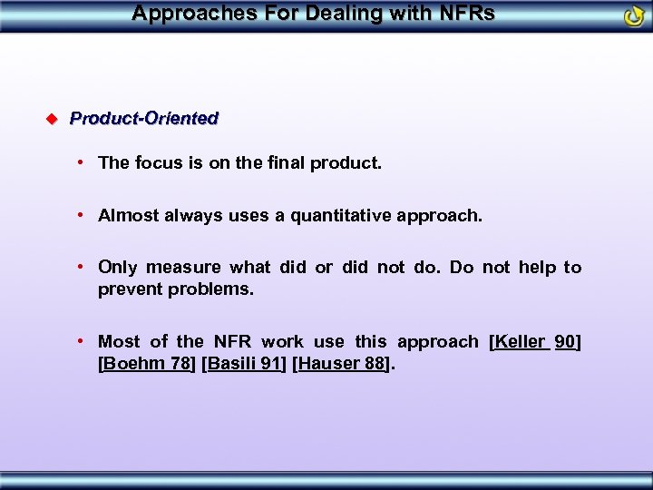 Approaches For Dealing with NFRs u Product-Oriented • The focus is on the final