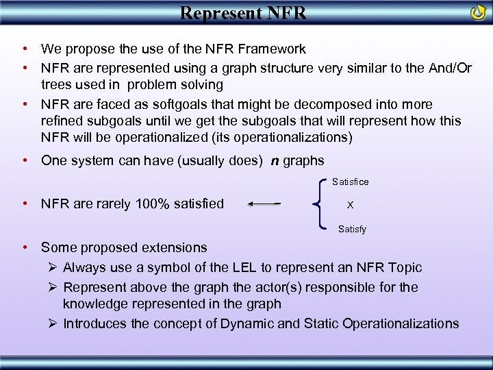 Represent NFR • We propose the use of the NFR Framework • NFR are