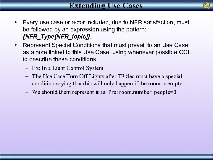 Extending Use Cases • Every use case or actor included, due to NFR satisfaction,