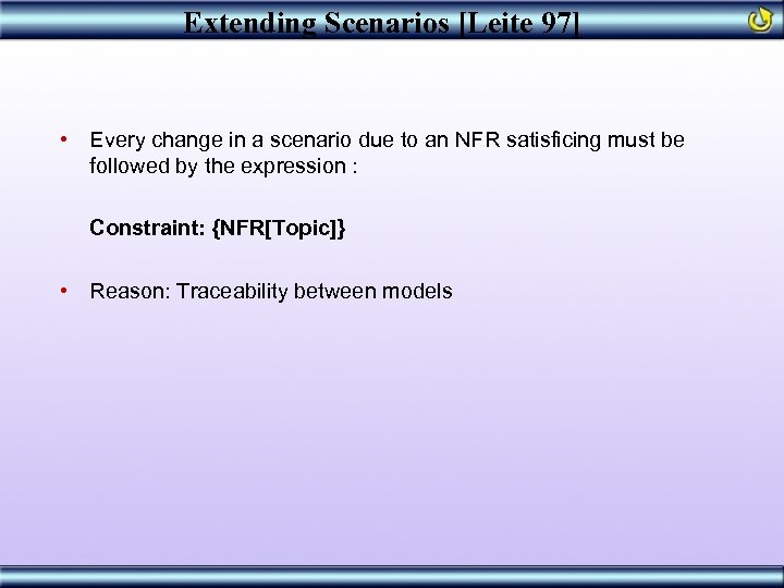 Extending Scenarios [Leite 97] • Every change in a scenario due to an NFR