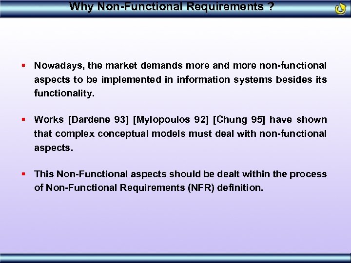 Why Non-Functional Requirements ? § Nowadays, the market demands more and more non-functional aspects
