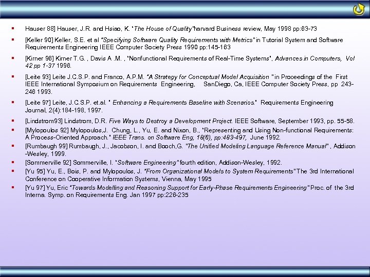 § Hauser 88] Hauser, J. R. and Hsiao, K. “The House of Quality”harvard Business