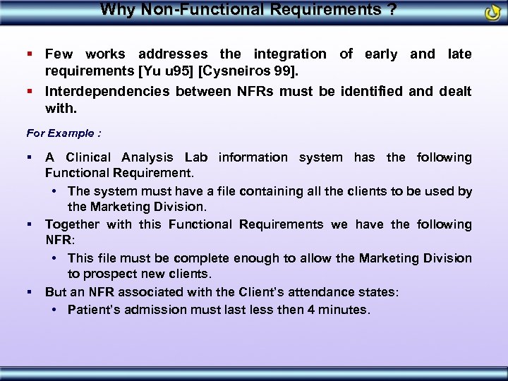 Why Non-Functional Requirements ? § Few works addresses the integration of early and late