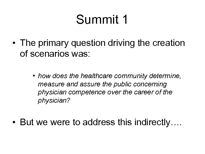 Summit 1 • The primary question driving the creation of scenarios was: • how