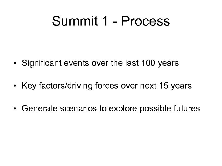 Summit 1 - Process • Significant events over the last 100 years • Key