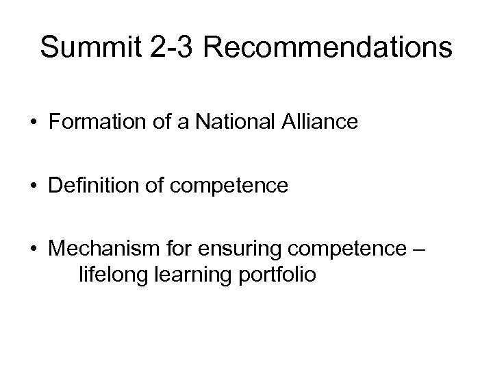 Summit 2 -3 Recommendations • Formation of a National Alliance • Definition of competence