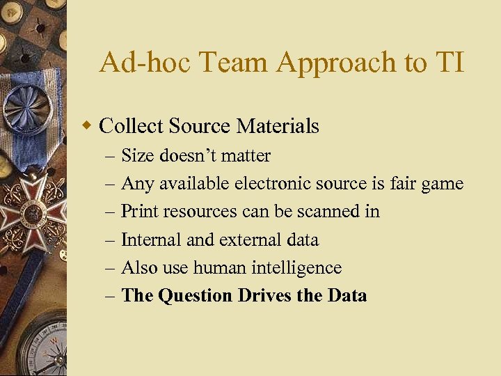 Ad-hoc Team Approach to TI w Collect Source Materials – – – Size doesn’t