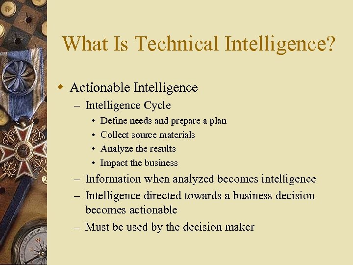 What Is Technical Intelligence? w Actionable Intelligence – Intelligence Cycle • • Define needs