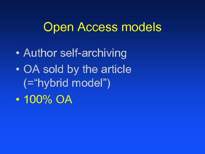 Open Access models • Author self-archiving • OA sold by the article (=“hybrid model”)