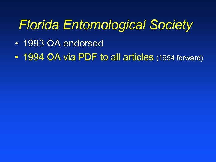 Florida Entomological Society • 1993 OA endorsed • 1994 OA via PDF to all