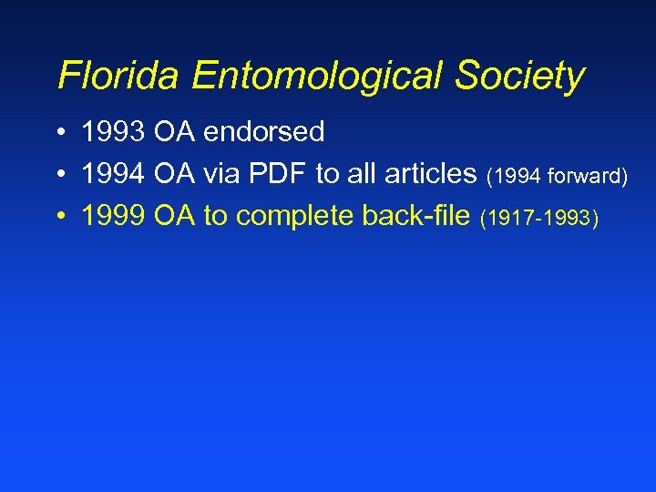 Florida Entomological Society • 1993 OA endorsed • 1994 OA via PDF to all