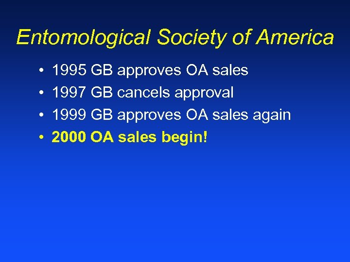 Entomological Society of America • • 1995 GB approves OA sales 1997 GB cancels