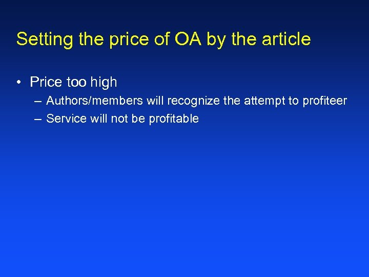 Setting the price of OA by the article • Price too high – Authors/members