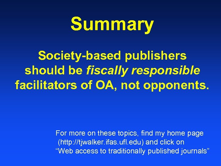 Summary Society-based publishers should be fiscally responsible facilitators of OA, not opponents. For more