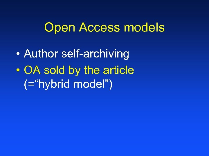 Open Access models • Author self-archiving • OA sold by the article (=“hybrid model”)