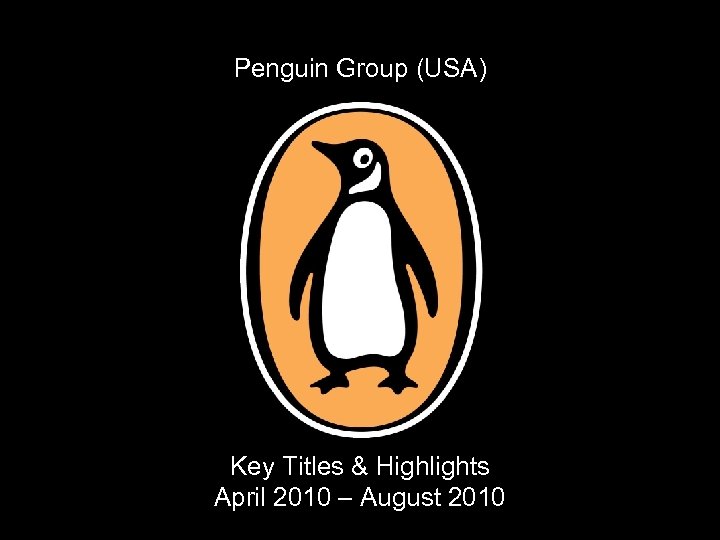 Penguin Group (USA) Key Titles & Highlights April 2010 – August 2010 
