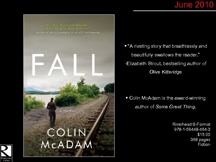 June 2010 § “A riveting story that breathlessly and beautifully swallows the reader. ”