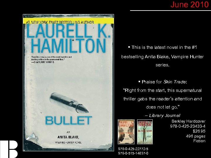 June 2010 § This is the latest novel in the #1 bestselling Anita Blake,