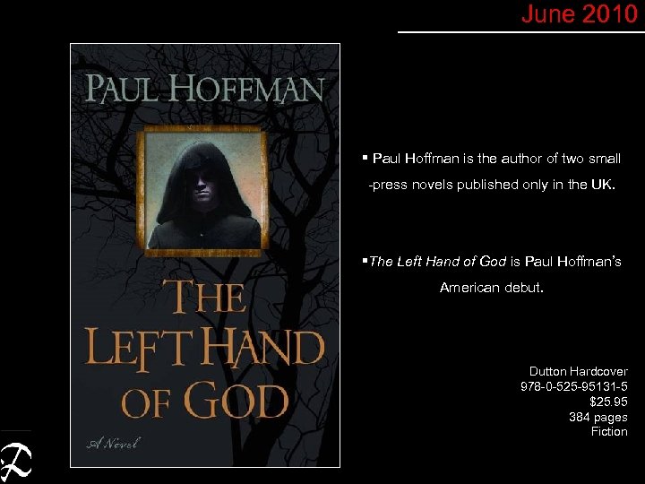 June 2010 § Paul Hoffman is the author of two small -press novels published