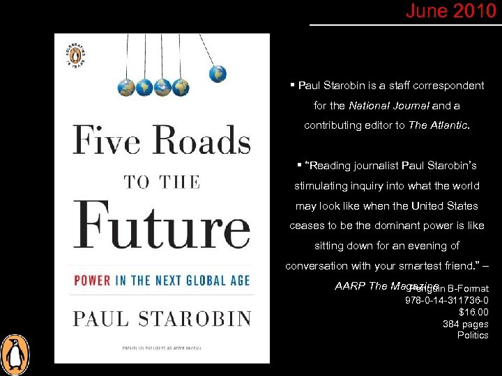 June 2010 § Paul Starobin is a staff correspondent for the National Journal and