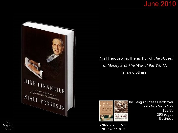 June 2010 § Niall Ferguson is the author of The Ascent of Money and